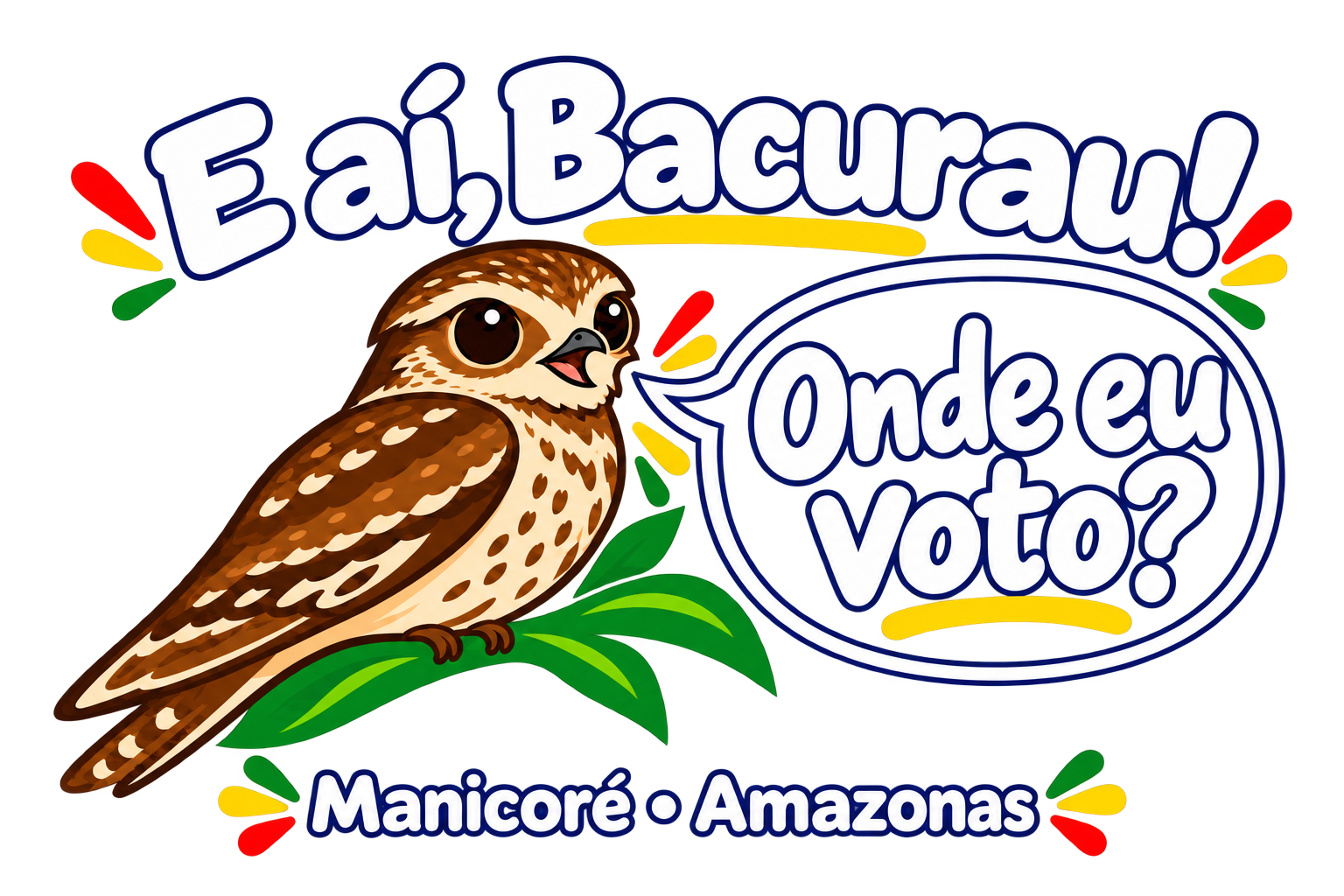 E aí, Bacurau! Onde eu voto? Manicoré, Amazonas. Bacurau falando em um balão.